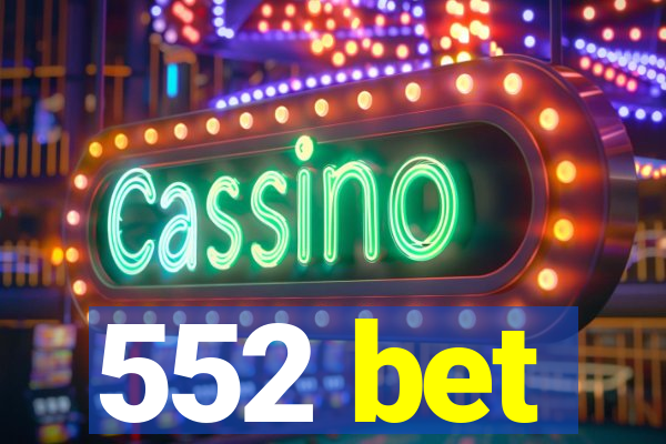 552 bet